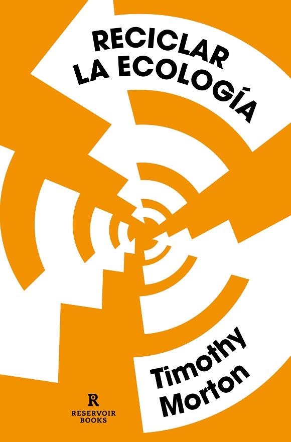 RECICLAR LA ECOLOGÍA. PENSAR EL MUNDO TRAS EL FIN DE LA NATURALEZA | 9788417511807 | MORTON, TIMOTHY