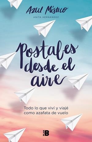 POSTALES DESDE EL AIRE. TODO LO QUE VIVI Y VIAJE COMO AZAFATA DE VUELO | 9788418051043 | AZUL MÍSTICO (ANITA HERNÁNDEZ)