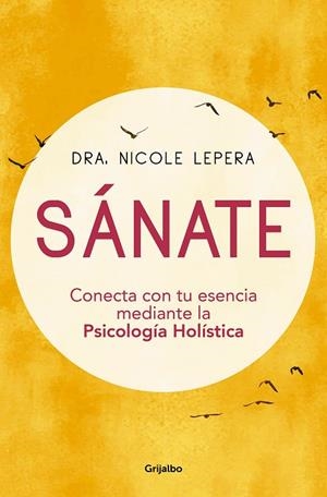 SÁNATE. CONECTA CON TU ESENCIA MEDIANTE LA PSICOLOGIA HOLISTICA | 9788425359354 | LEPERA, NICOLE
