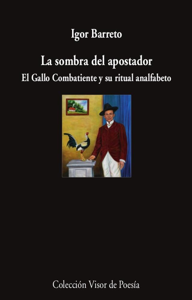 LA SOMBRA DEL APOSTADOR. EL GALLO COMBATIENTE Y SU RITUAL ANALFABETO | 9788498954326 | BARRETO, IGOR