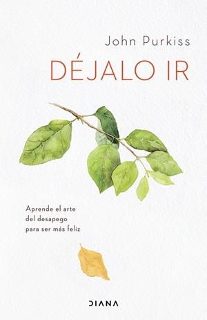 DÉJALO IR. APRENDE EL ARTE DEL DESAPEGO PARA SER MAS FELIZ | 9788418118555 | PURKISS, JOHN