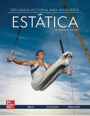 MECÁNICA VECTORIAL PARA INGENIEROS - ESTÁTICA, 12ª EDICIÓN | 9781456287603 | FERDINAND P. BEER / E. RUSSELL JOHNSTON / DAVID F. MAZUREK