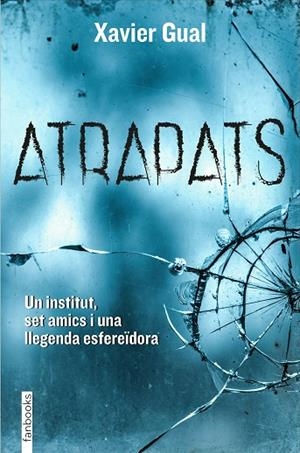 ATRAPATS. UN INSTITUT, SET AMICS I UNA LLEGENDA ESFEREIDORA | 9788418327438 | GUAL VADILLO, XAVIER