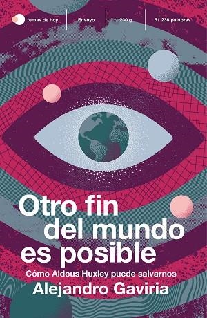 OTRO FIN DEL MUNDO ES POSIBLE. COMO ALDOUS HUXLEY PUEDE SALVARNOS | 9788499988665 | GAVIRIA, ALEJANDRO