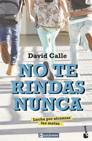 NO TE RINDAS NUNCA. LUCHA POR ALCANZAR TUS METAS | 9788427048775 | CALLE, DAVID