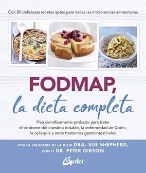 FODMAP, LA DIETA COMPLETA.- PLAN CIENTÍFICAMENTE PROBADO PARA TRATAR EL SÍNDROME DEL INTESTINO IRRITABLE, LA | 9788484458432 | SHEPHERD, DRA. SUE/GIBSON, DR. PETER