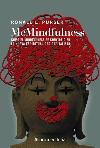 MCMINDFULNESS. CÓMO EL MINDFULNESS SE CONVIRTIÓ EN LA NUEVA ESPIRITUALIDAD CAPITALISTA | 9788413623610 | PURSER, RONALD E.