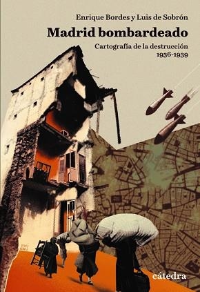 ESTUCHE MADRID BOMBARDEADO. CARTOGRAFÍA DE LA DESTRUCCIÓN, 1936-1939 (INCLUYE PLANO DESPLEGABLE 1/8.000 60X88 CM) | 9788437642918 | BORDES, ENRIQUE/DE SOBRÓN, LUIS