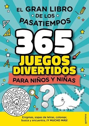 EL GRAN LIBRO DE LOS PASATIEMPOS.  365 JUEGOS DIVERTIDOS PARA NIÑOS Y NIÑAS | 9788418483165 | VARIOS AUTORES