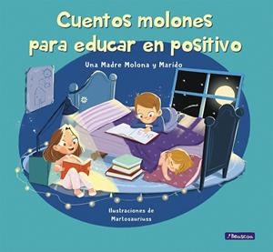 CUENTOS MOLONES PARA EDUCAR EN POSITIVO | 9788448857745 | UNA MADRE MOLONA Y MARIDO