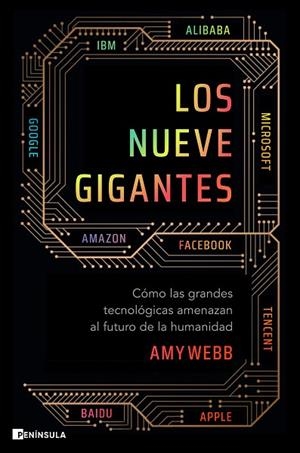LOS NUEVE GIGANTES. CÓMO LAS GRANDES TECNOLÓGICAS AMENAZAN EL FUTURO DE LA HUMANIDAD | 9788499429953 | WEBB, AMY