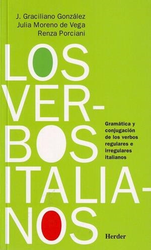 LOS VERBOS ITALIANOS. GRAMÁTICA Y CONJUGACIÓN DE LOS VERBOS REGULARES E IRREGULARES ITALIANOS | 9788425420405 | GONZÁLEZ MIGUEL, J. GRACILIANO/MORENO DE VEGA, JULIA/PORCIANI, RENZA