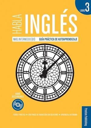 HABLA INGLÉS. LIBRO 3 (B1) GUÍA PRÁCTICA DE AUTOAPRENDIZAJE. AUDIO DESCARGABLE. | 9788366384521 | PRESTON PUBLISHING