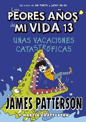 UNAS VACACIONES CATASTRÓFICAS. LOS PEORES AÑOS DE MI VIDA 13 | 9788424670245 | PATTERSON, JAMES