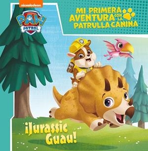 ¡JURASSIC GUAU! (MI PRIMERA AVENTURA CON LA PATRULLA CANINA) | 9788448858070 | NICKELODEON