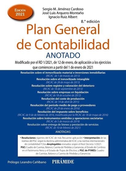 PLAN GENERAL DE CONTABILIDAD ANOTADO. MODIFICADO POR EL RD 1/2021, DE 12 DE ENERO, DE APLICACIÓN A LOS EJERCICIOS QUE COMIENCEN A PARTIR DEL 1 DE ENER | 9788436844825 | JIMÉNEZ CARDOSO, SERGIO M./ARQUERO MONTAÑO, JOSÉ LUIS/RUIZ ALBERT, IGNACIO