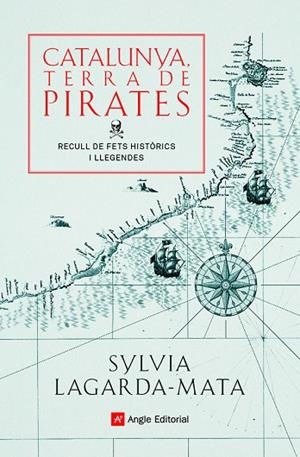 CATALUNYA, TERRA DE PIRATES. RECULL DE FETS HISTÒRICS I LLEGENDES | 9788418197772 | LAGARDA-MATA, SYLVIA