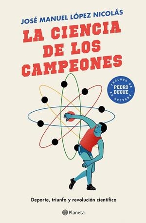 LA CIENCIA DE LOS CAMPEONES. DEPORTE, TRIUNFO Y REVOLUCIÓN CIENTÍFICA | 9788408243151 | LÓPEZ NICOLÁS, JOSÉ MANUEL