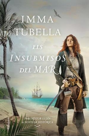 ELS INSUBMISOS DEL MAR. PREMI NESTOR LUJAN DE NOVEL.LA HISTORICA 2021 | 9788466427999 | TUBELLA CASADEVALL, IMMA