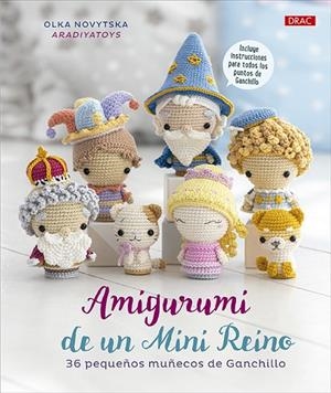 AMIGURUMI DE UN MINI REINO. 36 PEQUEÑOS MUÑECOS DE GANCHILLO | 9788498746914 | NOVYTSKA, OLKA