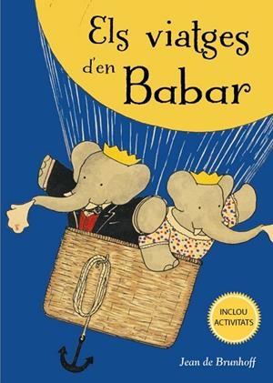 ELS VIATGES D´EN BABAR (INCLOU ACTIVITATS) | 9788491454731 | DE BRUNHOFF, JEAN