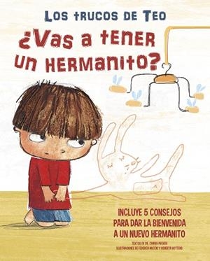 ¿VAS A TENER UN HERMANITO? (LOS TRUCOS DE TEO) INCLUYE 5 CONSEJOS PARA DAR LA BIENVENIDA A UN NUEVO HERMANITO | 9788448856847 | PIRODDI, CHIARA/NUCCIO, FEDERICA/VOTTERO, ROBERTA