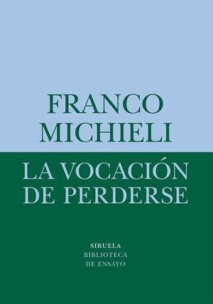 LA VOCACIÓN DE PERDERSE | 9788418708541 | MICHIELI, FRANCO