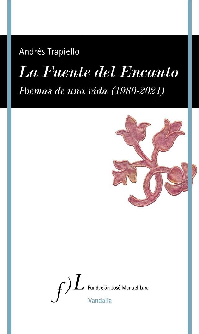 LA FUENTE DEL ENCANTO. POEMAS DE UNA VIDA (1980-2021) | 9788417453718 | TRAPIELLO, ANDRÉS