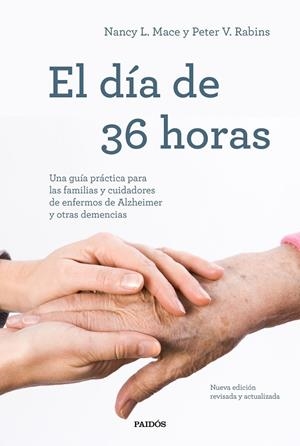 EL DÍA DE 36 HORAS. UNA GUÍA PRÁCTICA PARA LAS FAMILIAS Y CUIDADORES DE ENFERMOS DE ALZHEIMER Y OTRAS DEMENCIAS | 9788449338328 | MACE, NANCY L./RABINS, PETER V.