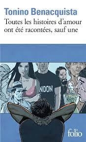 TOUTES LES HISTOIRES D'AMOUR ONT ÉTÉ RACONTÉES, SAUF UNE | 9782072923524 | BENACQUISTA, TONINO