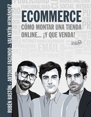 ECOMMERCE. CÓMO MONTAR UNA TIENDA ONLINE... ¡Y QUE VENDA! | 9788441543966 | FAGUNDO, ANTONIO/BASTÓN, RUBÉN/HERNÁNDEZ, VALENTÍN