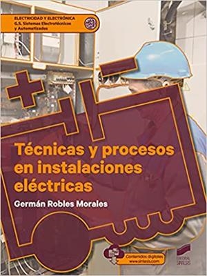 TÉCNICAS Y PROCESOS EN INSTALACIONES ELÉCTRICAS | 9788413570815 | ROBLES MORALES, GERMÁN