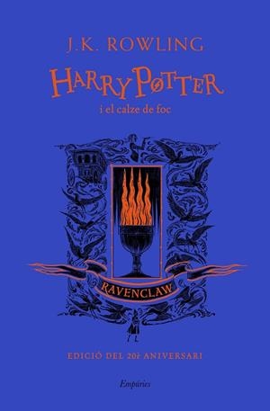 HARRY POTTER I EL CALZE DE FOC (RAVENCLAW) EDICIÓ DEL 20È ANIVERSARI | 9788417879976 | ROWLING, J.K.