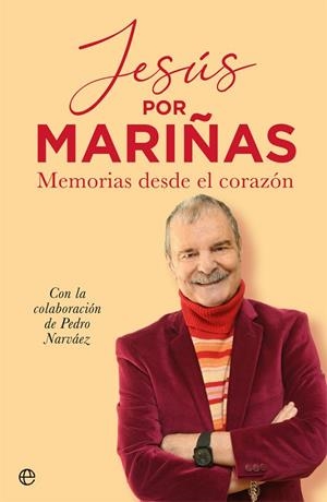 JESÚS POR MARIÑAS. MEMORIAS DESDE EL CORAZÓN | 9788413841427 | MARIÑAS, JESÚS