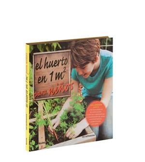 EL HUERTO EN 1 M2 PARA NIÑOS. PARA APRENDER JUNTOS: TÉCNICAS BÁSICAS DE HORTICULTURA, CIENCIAS Y MATEMÁTICAS, | 9788416138319 | BARHOLOMEW, MEL