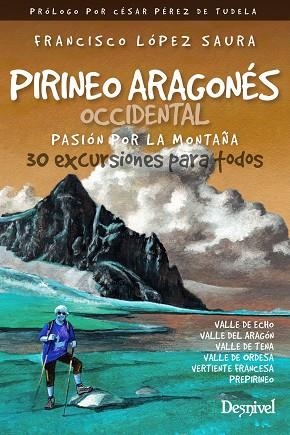 PIRINEO ARAGONÉS OCCIDENTAL. PASIÓN POR LA MONTAÑA. 30 EXCURSIONES PARA TODOS | 9788498295641 | FRANCISCO LÓPEZ SAURA