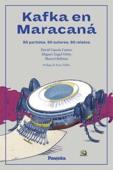 KAFKA EN MARACANÁ. 90 PARTIDOS. 90 AUTORES. 60 RELATOS | 9788412073522 | AA.VV.