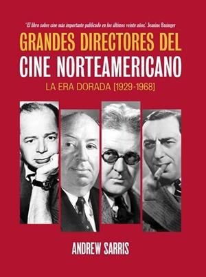 GRANDES DIRECTORES DEL CINE NORTEAMERICANO. LA ERA DORADA 1929-1968 | 9788412253818 | SARRIS, ANDREW