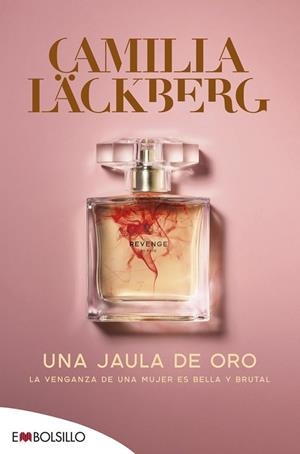 UNA JAULA DE ORO. REVENGE BY FAYE 1 | 9788418185076 | LÄCKBERG, CAMILLA