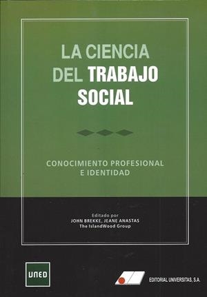 LA CIENCIA DEL TRABAJO SOCIAL. CONOCIMIENTO PROFESIONAL E IDENTIDAD | 9788479915216