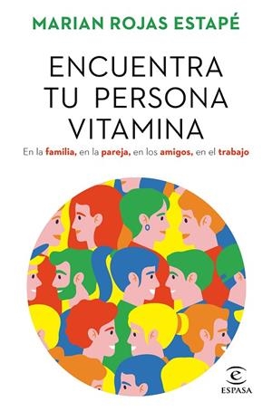 ENCUENTRA TU PERSONA VITAMINA. EN LA FAMILIA, EN LA PAREJA, EN LOS AMIGOS, EN EL TRABAJO. | 9788467062212 | ROJAS, MARIAN