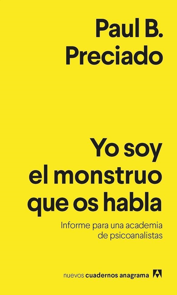 YO SOY EL MONSTRUO QUE OS HABLA. INFORME PARA UNA ACADEMIA DE PSICOANALISTAS | 9788433916433 | PRECIADO, PAUL B.