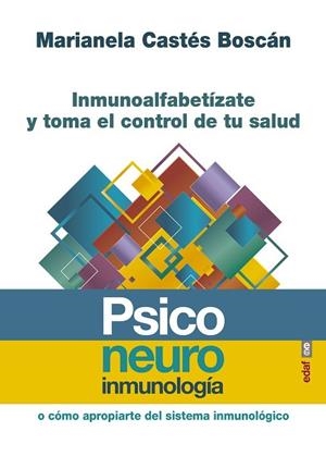 PSICONEUROINMUNOLOGÍA. INMUNOALFABETÍZATE Y TOMA EL CONTROL DE TU SALUD | 9788441438736 | CASTÉS BOSCÁN, MARIANELA