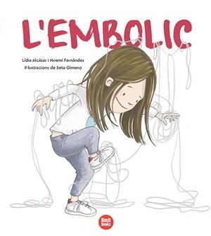 L'EMBOLIC (ÀLBUM SENSIBLE I PROPER QUE CONNECTA AMB ELS NOSTRES PENSAMENTS MÉS EMBOLICATS) | 9788418288197 | FERNÁNDEZ SELVA, NOEMÍ/ALCÀZAR RUIZ, LÍDIA