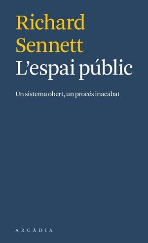 L'ESPAI PÚBLIC UN SISTEMA OBERT, UN PROCÉS INACABAT | 9788412273571 | RICHARD SENNETT