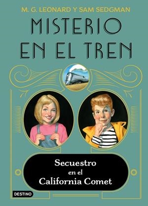 SECUESTRO EN EL CALIFORNIA COMET. MISTERIO EN EL TREN 2 | 9788408245513 | LEONARD, M.G./SEDGMAN, SAM