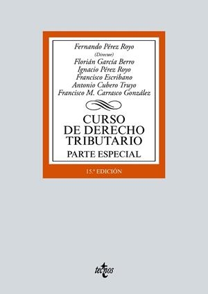 CURSO DE DERECHO TRIBUTARIO. PARTE ESPECIAL | 9788430982592 | PÉREZ ROYO, FERNANDO/GARCÍA BERRO, FLORIÁN/PÉREZ ROYO, IGNACIO/ESCRIBANO, FRANCISCO/CUBERO TRUYO, AN