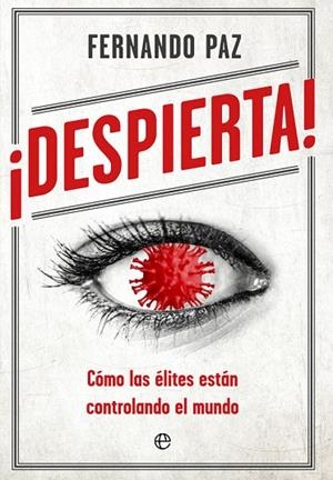 ¡DESPIERTA! CÓMO LAS ÉLITES ESTÁN CONTROLANDO EL MUNDO | 9788413841991 | PAZ, FERNANDO