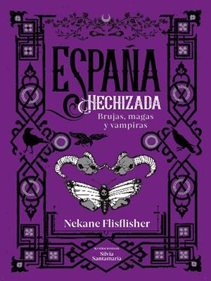 ESPAÑA HECHIZADA. BRUJAS, MAGAS Y VAMPIRAS | 9788418483134 | FLISFLISHER, NEKANE