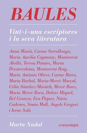 BAULES  VINT-I-UNA ESCRIPTORES I LA SEVA LITERATURA | 9788418022845 | NADAL, MARTA